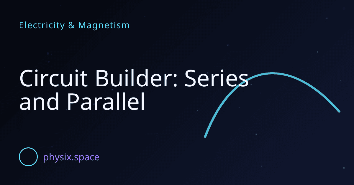 Circuit Builder: Series and Parallel thumbnail
